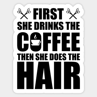 Hairstylist - First she drinks the coffee then she does the hair Sticker